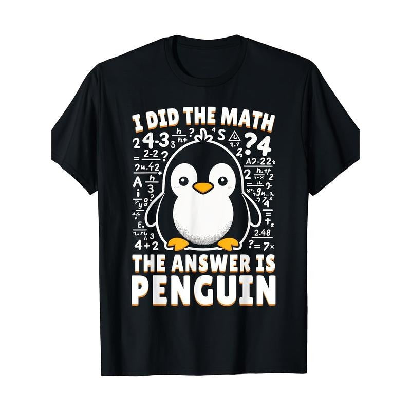 I did the math and the answer was Penguin - Fun Penguin lover T-shirt - 220g made in usa Hoodie, Sweatshirt | DripVista.com