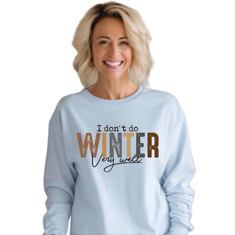 I don't do winter Crewneck Sweatshirt T-Shirts, Hoodie | DripVista.com