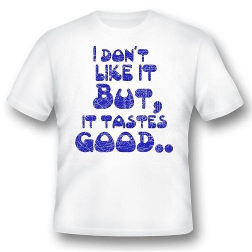 I don't like it but, it tastes good black or white tee funny humor made in usa Hoodie, Sweatshirt | DripVista.com