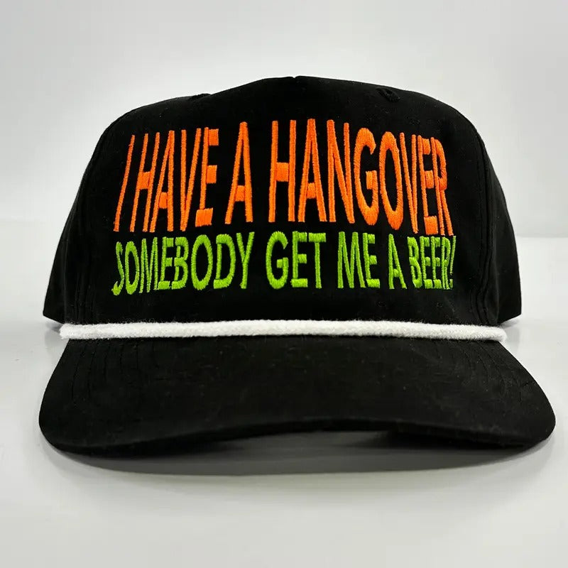 I have a hangover somebody get me a beer on a black SnapBack hat with rope Collab cut the activist custom embroidery...