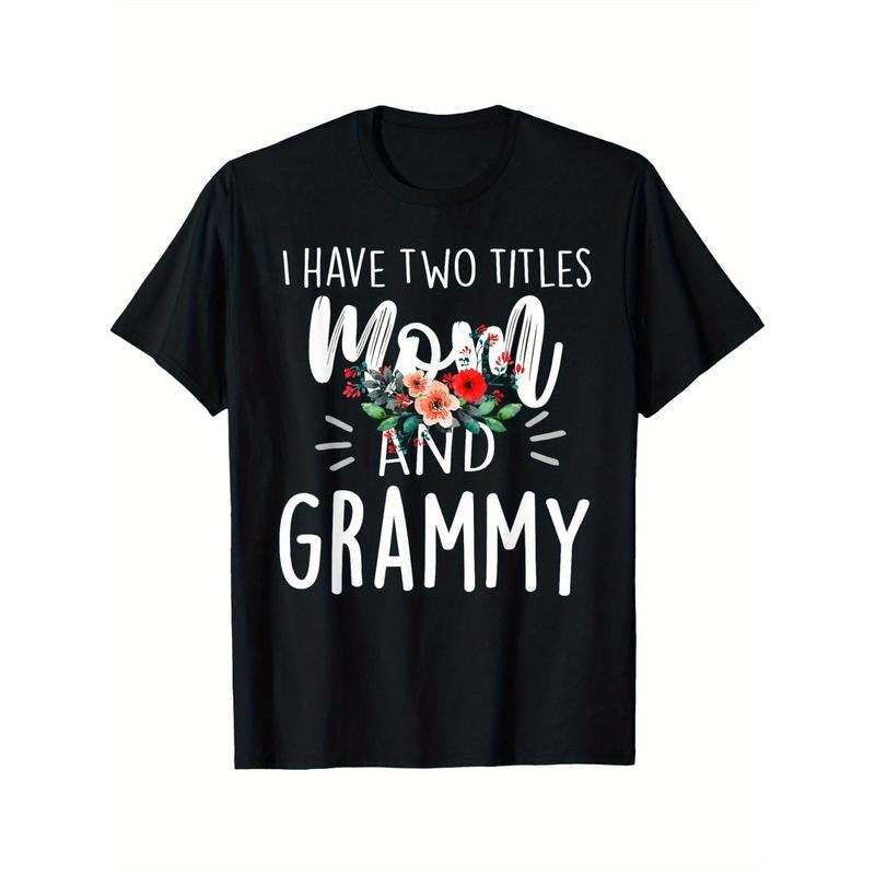 I have two titles Mom and Grammy I rock them both Floral T-Shirt T-shirt Comfortable, Casual Short Sleeve, Daily Wear, All Season, Black, Men Made in USA