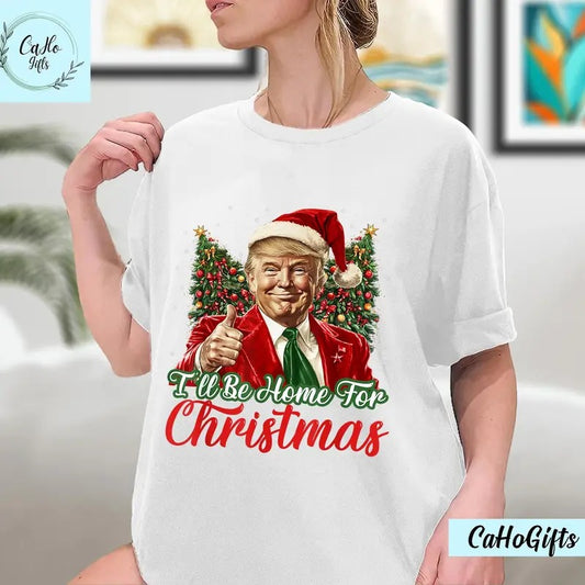I'll Be Home For Christmas Funny Santa Claus Trump 2024 T-Shirt, Christmas Santa Trump T-Shirt, Trump Christmas T-Shirt