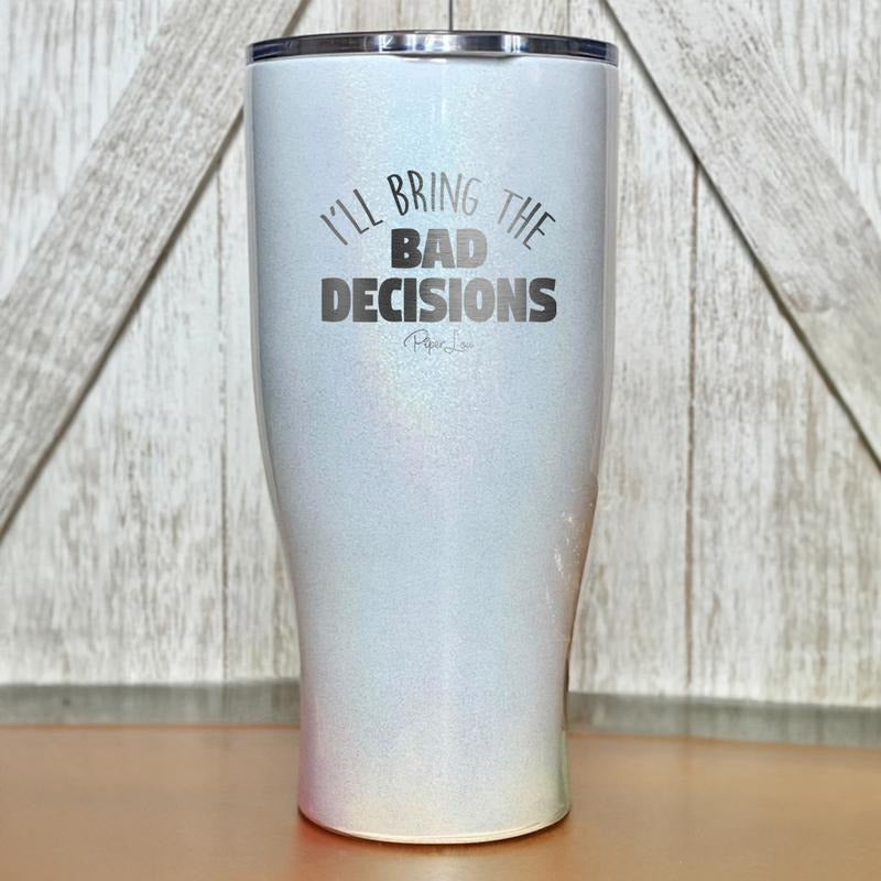 I'll Bring The Bad Decisions Tumbler T-Shirts, Hoodie, Sweatshirt | DripVista.com