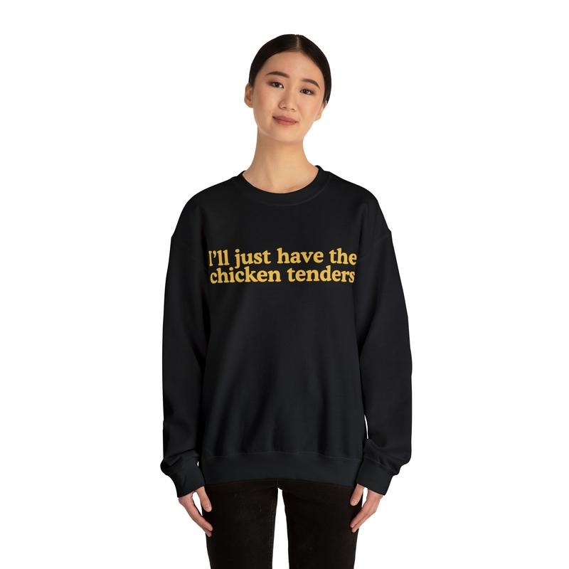 I'll Just Have The Chicken Tenders Sweatshirt, Funny Chicken Shirt, Funny Sweatshirts Gift, Unisex Sweatshirt, Gifts For...