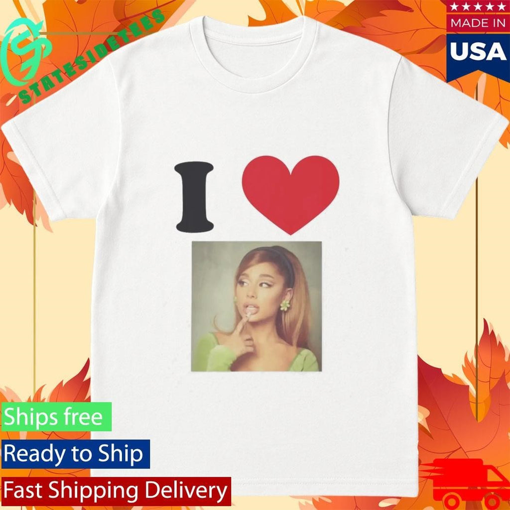 I love Ariana Grande Shirt