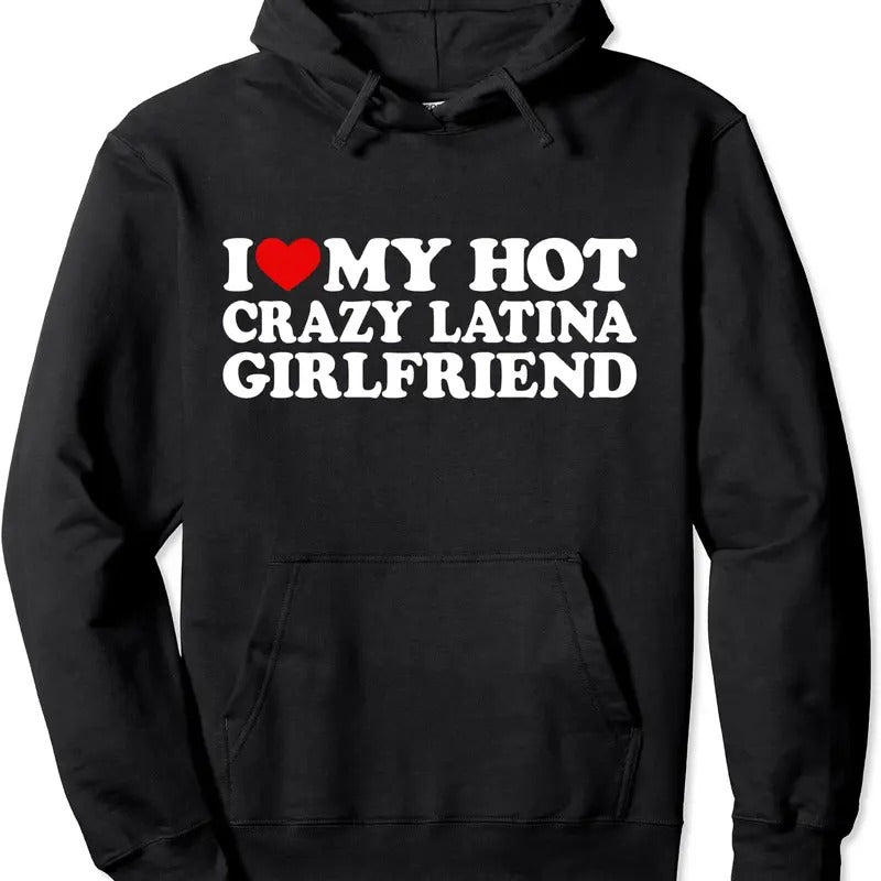 I Love My Hot Crazy Latina Girlfriend / I love My Latina GF Pullover Hoodie | Unisex Hooded Sweatshirt T-Shirts