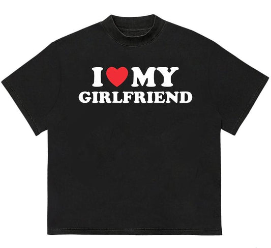 I love my Girlfriend T-Shirt Perfect Everyday Tee HipHop Style Trendy Cotton with Graphic Print