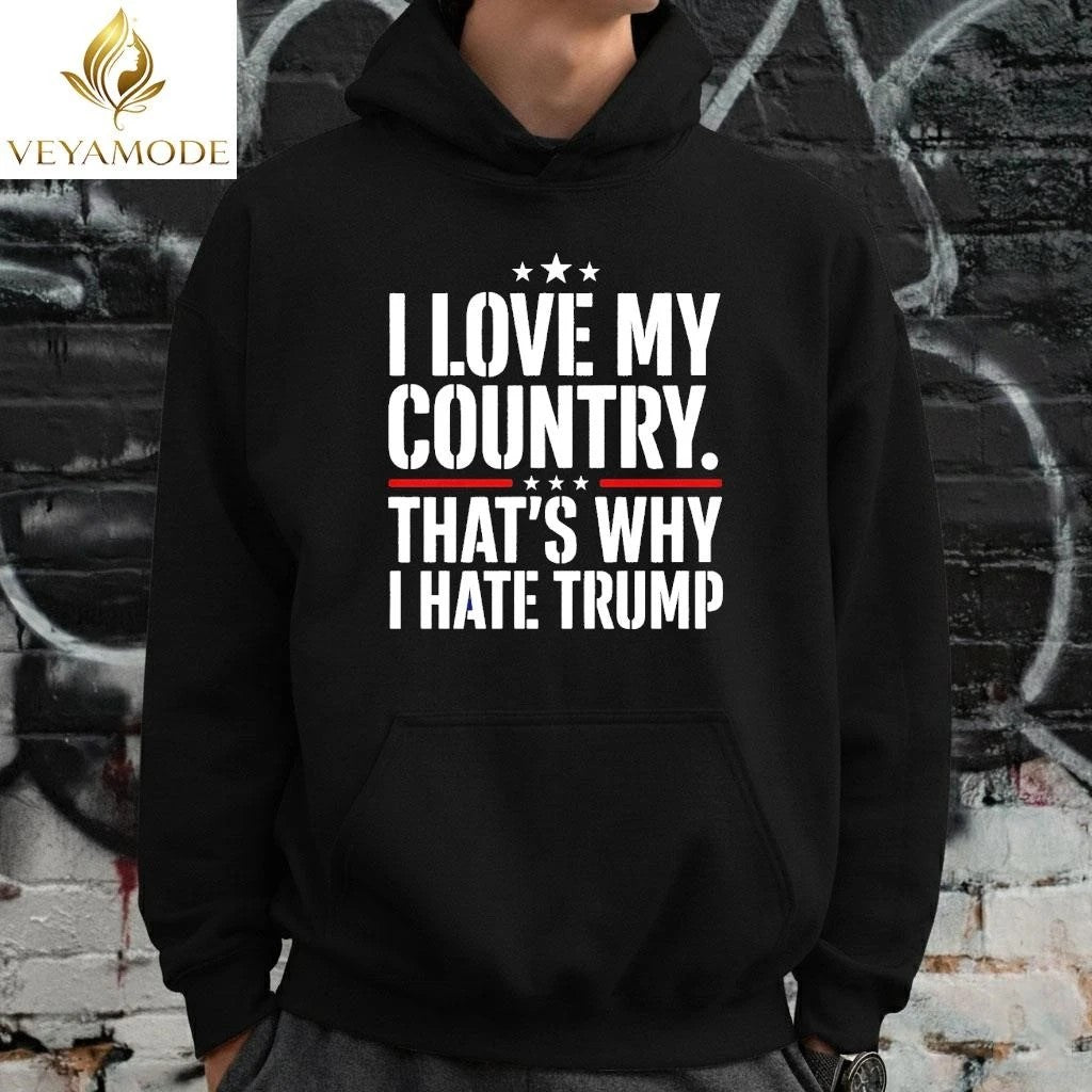 I love my country That’s why I hate Trump tee