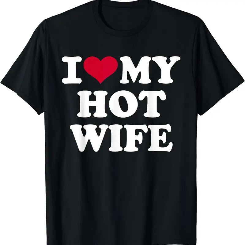 I love my hot wife Graphic T-Shirt | Unisex Cotton Tee, Size S-5XL
