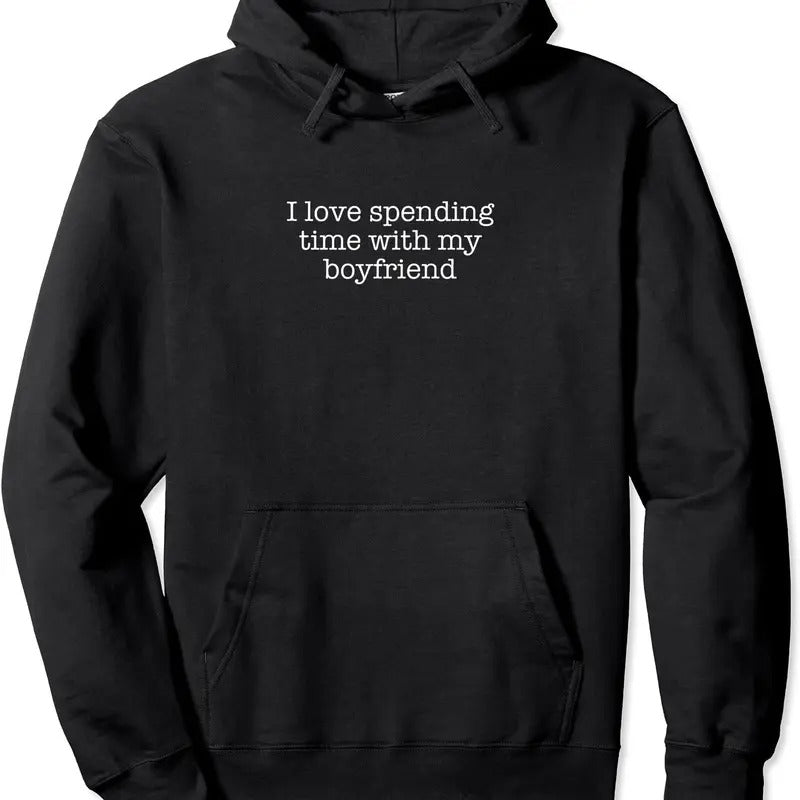 I love spending time with my boyfriend Pullover Hoodie | Unisex Hooded Sweatshirt T-Shirts | DripVista.com