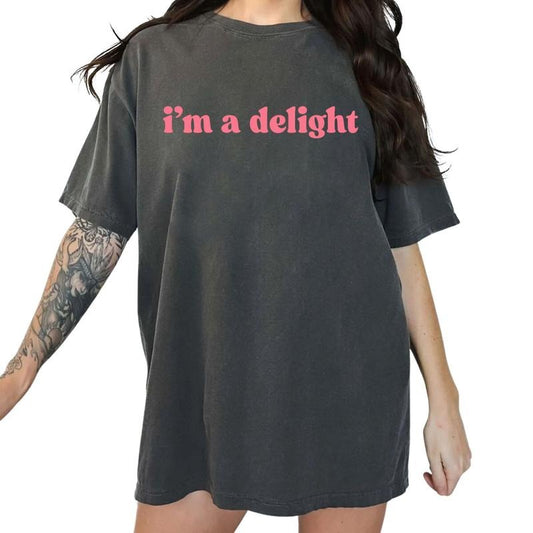I'm A Delight Shirt, Delightful Tee, Inspirational T-shirt for Women, Motivational Saying Graphic Printed Women's Tops, Gifts For Girls, Funny Saying Comfort Shirt, Women's Tops Womenswear Cotton Fabric Relaxed Fit Chic Style
