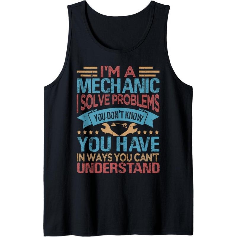 I'm A Mechanic - I Solve Problems You Don't Know Tank Top T-Shirts, Hoodie, Sweatshirt | DripVista.com