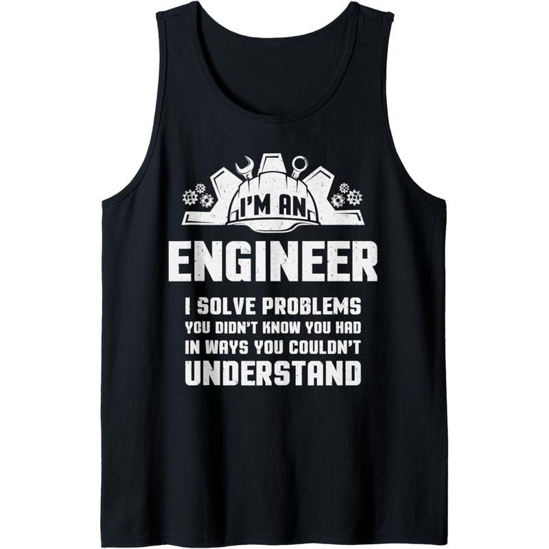 I'm An Engineer I Solve Problems You Didn't Know You Had Tank Top T-Shirts, Hoodie, Sweatshirt | DripVista.com