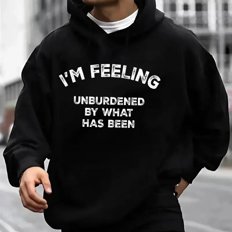I'm Feeling Unburdened By What Has Been Hoodie Casual Street Style Fleece Fabric Pullover Hooded Sweatshirt for Women for Men, Perfect Gift