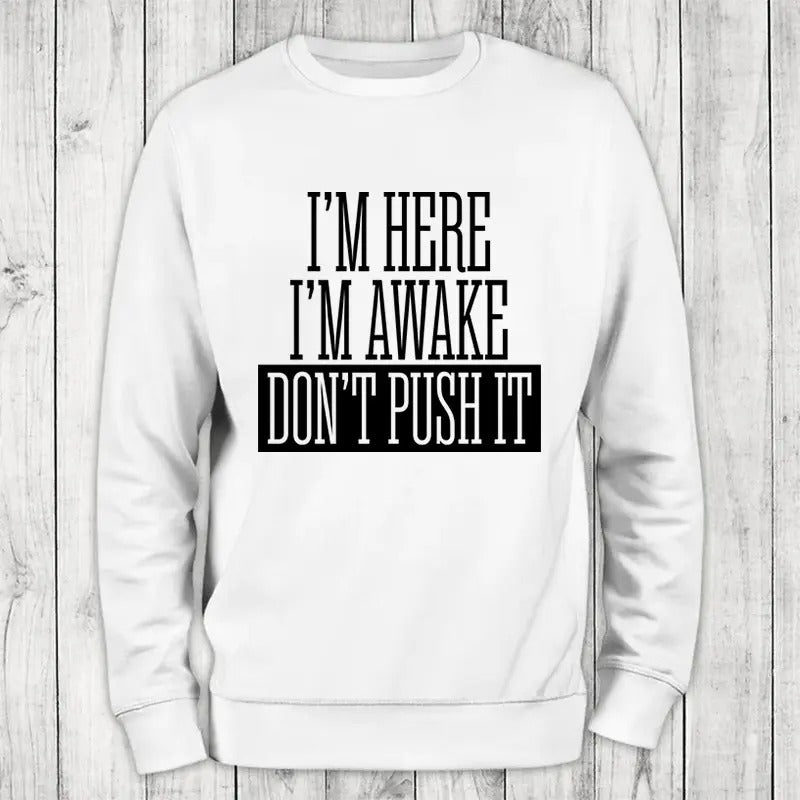 I'm Here I'm Awake Sweatshirt Classic Womenswear T-Shirts, Hoodie | DripVista.com