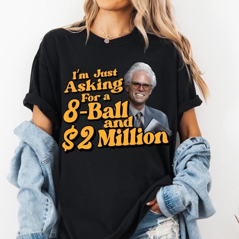 I'm Just Asking For A Eight-Ball And $2 Million Baby Billy T-Shirt, Funny Uncle Baby Billy Freeman Shirt, The Righteous Gemstones, Gift For Fans Top