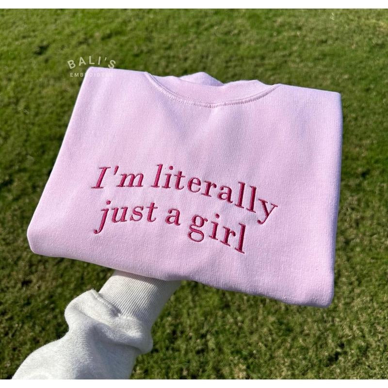I'm Literally Just A Girl Embroidered Sweatshirt, Funny Gifts, Girly Shirt, Girly Gifts Pink, Funny y2k meme shirt, Gift...