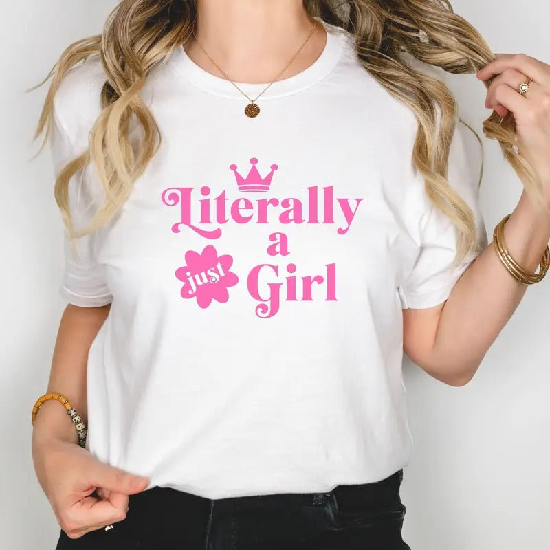 I'm Literally Just A Girl Shirt, Viral Shirt, Cute Graphic Tees Trending Now, Unisex T-Shirt, Gifts For Her Women, Short...
