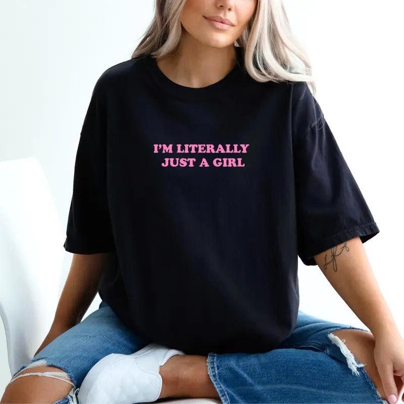 I'm Literally Just a Girl Crewneck T-Shirt, Cute Sarcastic Shirt, Im Literally Just a Girl Summer TShirt, Womenswear...