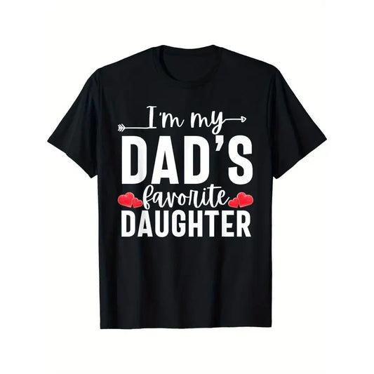 I'm My Dad's Favorite Daughter, Funny Men Women T-Shirt Made in USA