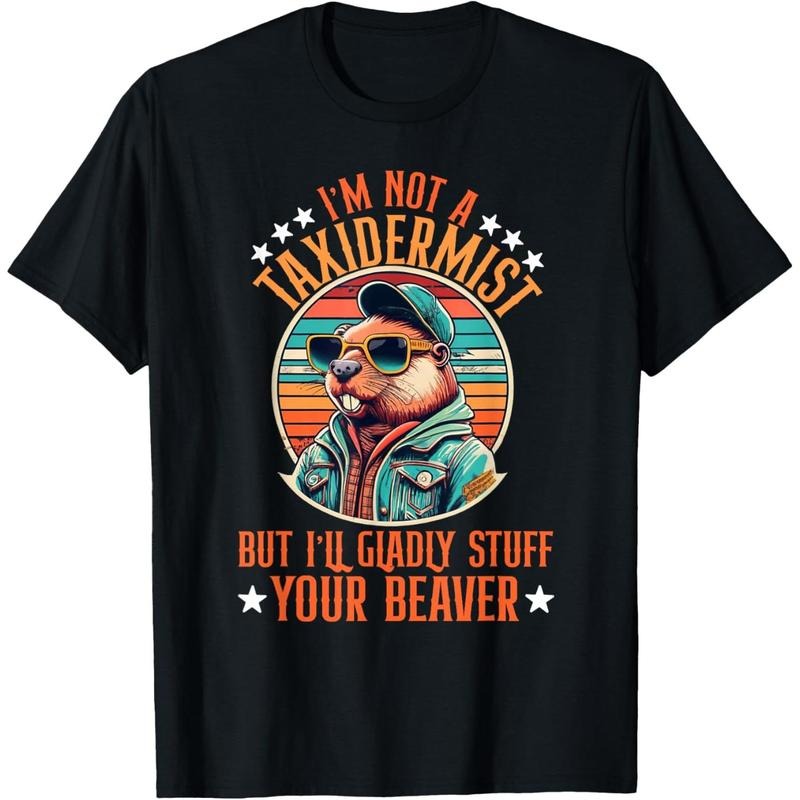 I'm Not A Taxidermist But I'll Gladly Stuff Your Beaver T-Shirt made in usa Hoodie, Sweatshirt | DripVista.com