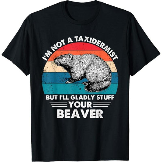 I'm Not A Taxidermist Retro Vintage Hunting Beaver Hunter T-Shirt made in usa