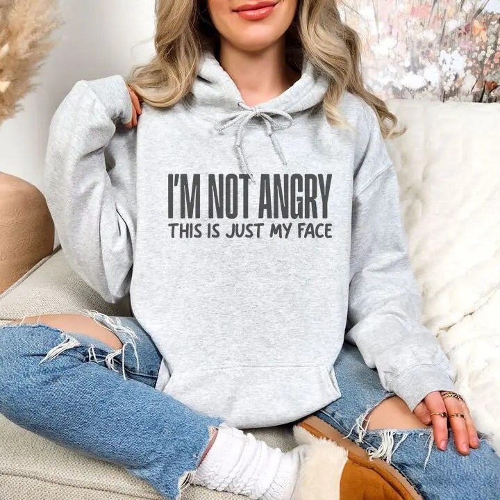 I'm Not Angry Hoodie, Printed in the USA hoodie #funny #cute #girly T-Shirts, Sweatshirt | DripVista.com