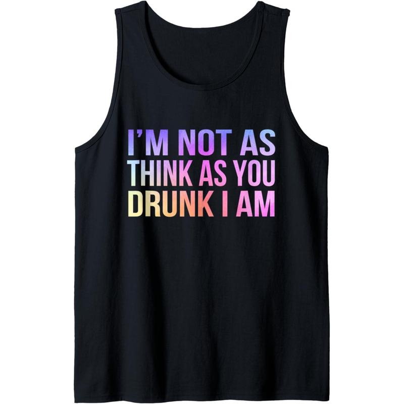 I'm Not As Think As You Drunk I Am Funny Drinker Drinking Tank Top Made in USA T-Shirts, Hoodie, Sweatshirt | DripVista.com