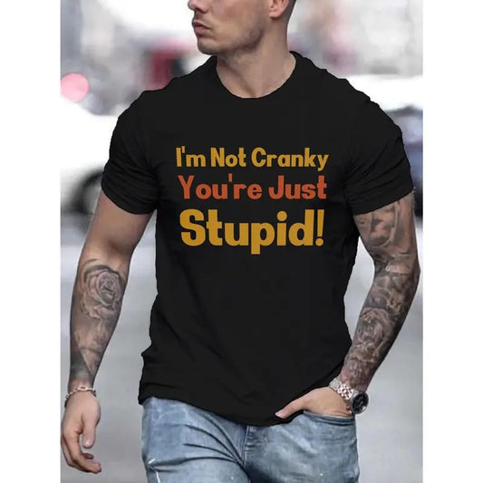I'm Not Cranky... Print Tee Shirt, Tees For Men, Casual Short Sleeve T-shirt For Summer Made in USA