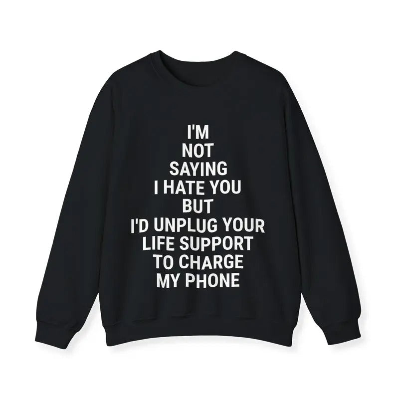 I'm Not Saying I Hate You Sweatshirt | Sweatshirts For Women | Funny Snarky Sarcastic Teen Long Sleeve Crewneck Sweater...