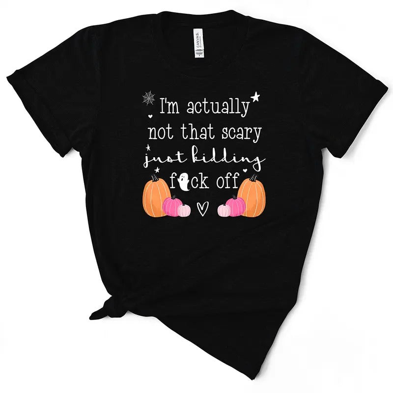 I'm Not That Scary, Just Kidding Funny Halloween Women's TShirt Cotton Top