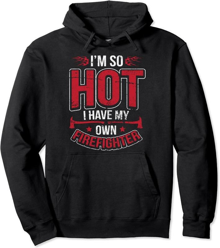 I'm So Hot I Have My Own Firefighter Funny Wife Hoodie | Unisex Hooded Sweatshirt T-Shirts | DripVista.com