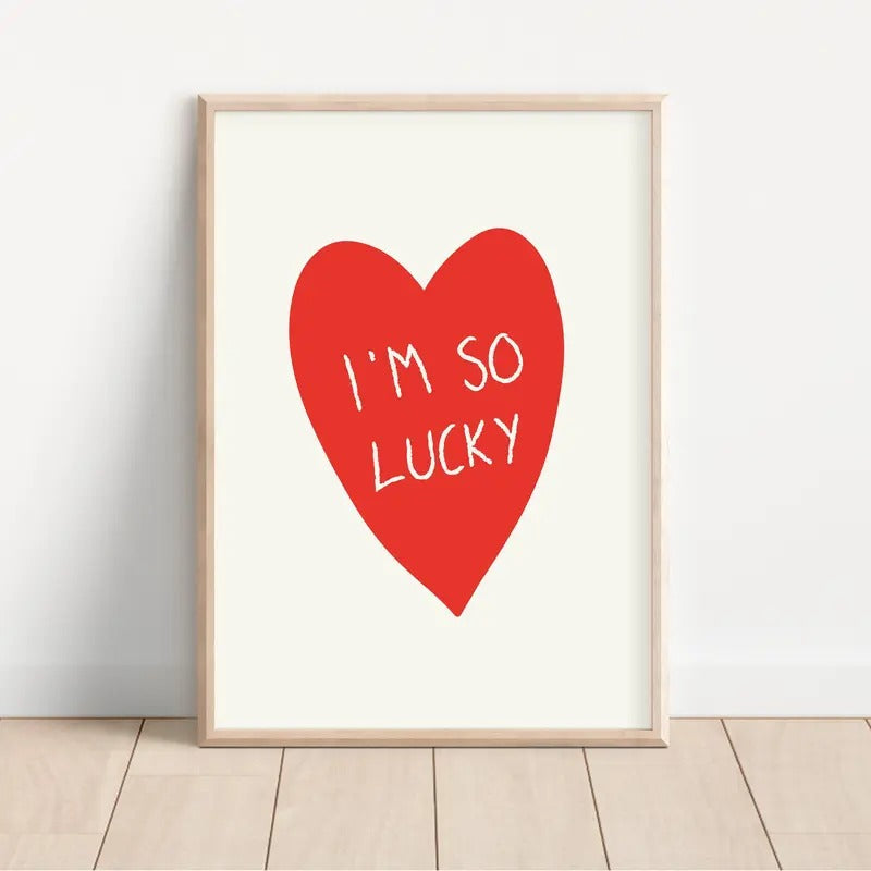 I'm So Lucky, Heart Love Poster, Valentine's Day Themed Print, Romantic Gallery Wall Art, Frameless Poster, Women's Love...