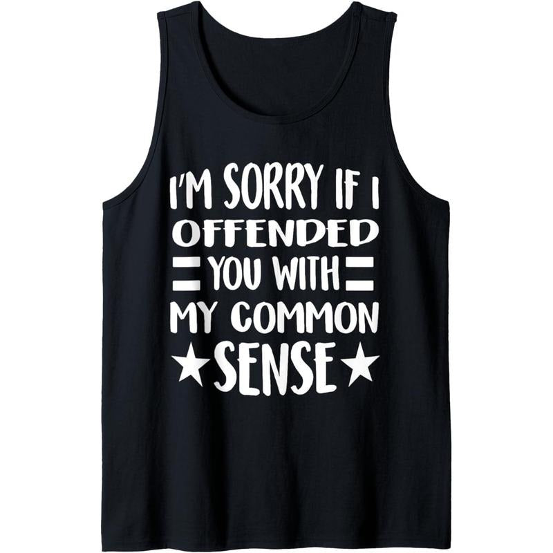 I'm Sorry I Offended You With My Common Sense Tank Top T-Shirts, Hoodie, Sweatshirt | DripVista.com