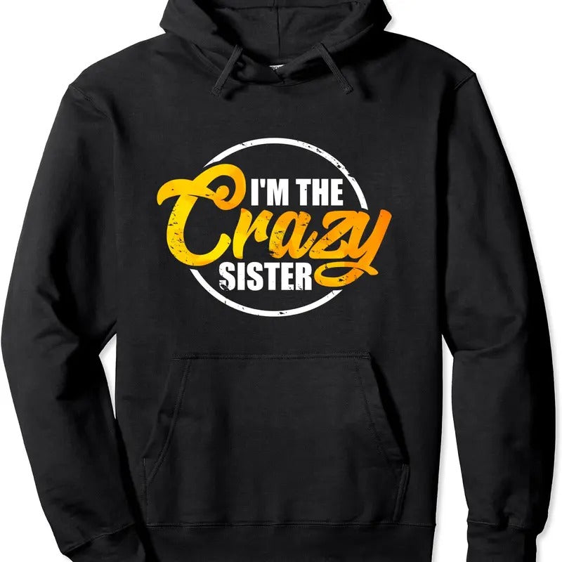 I'm The Crazy Sister Hoodie | Unisex Hooded Sweatshirt T-Shirts | DripVista.com