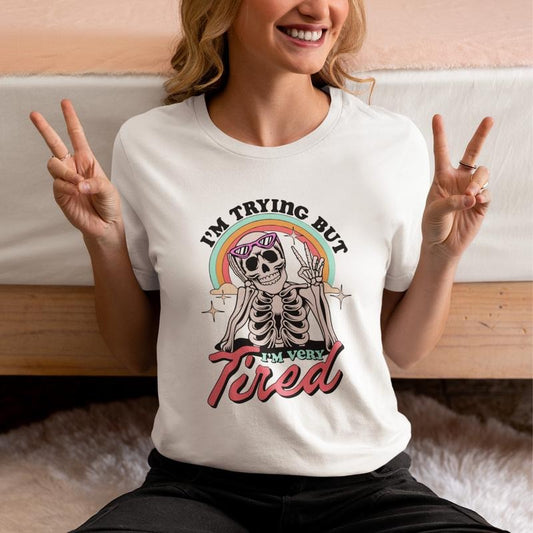 I'm Trying But I'm Very Tired Shirt, Cute Trendy Skeleton T-shirt, Mental Health Gift Tee, Motivational Shirt, Tired Short Sleeve For Woman.