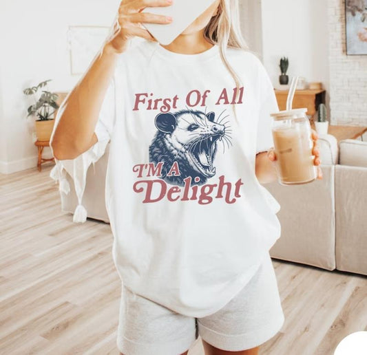 I'm a Delight T-Shirt, First of All, Vintage Possum Tshirt