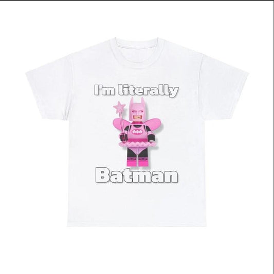I'm literally Batman Tee, Gift Shirt