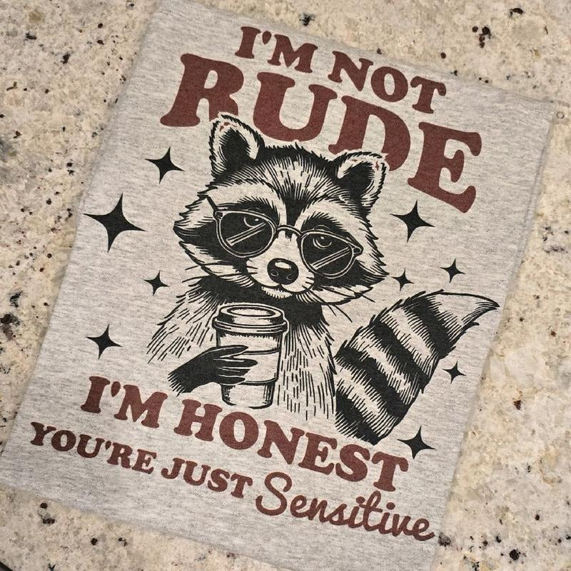 I'm not rude I'm honset you're just sensitive Graphic Tee Hoodie, Sweatshirt | DripVista.com
