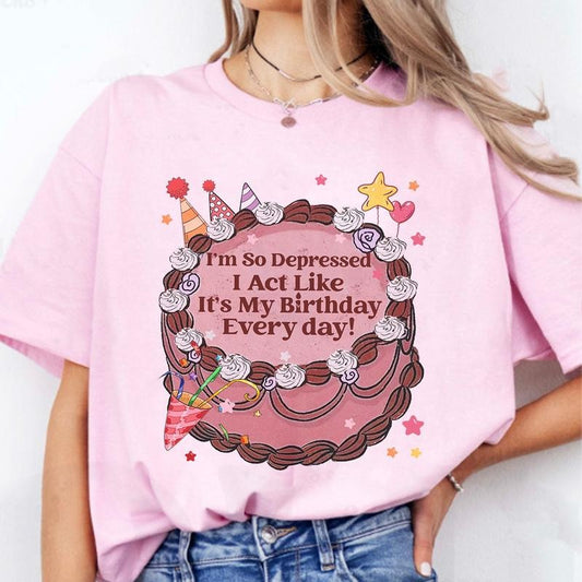 I'm so Depressed I Act Like It's My Birthday Every Day Tee, Do It With Broken Heart, Tortured Poem Sweater, Funny Therapy Shirt For Women
