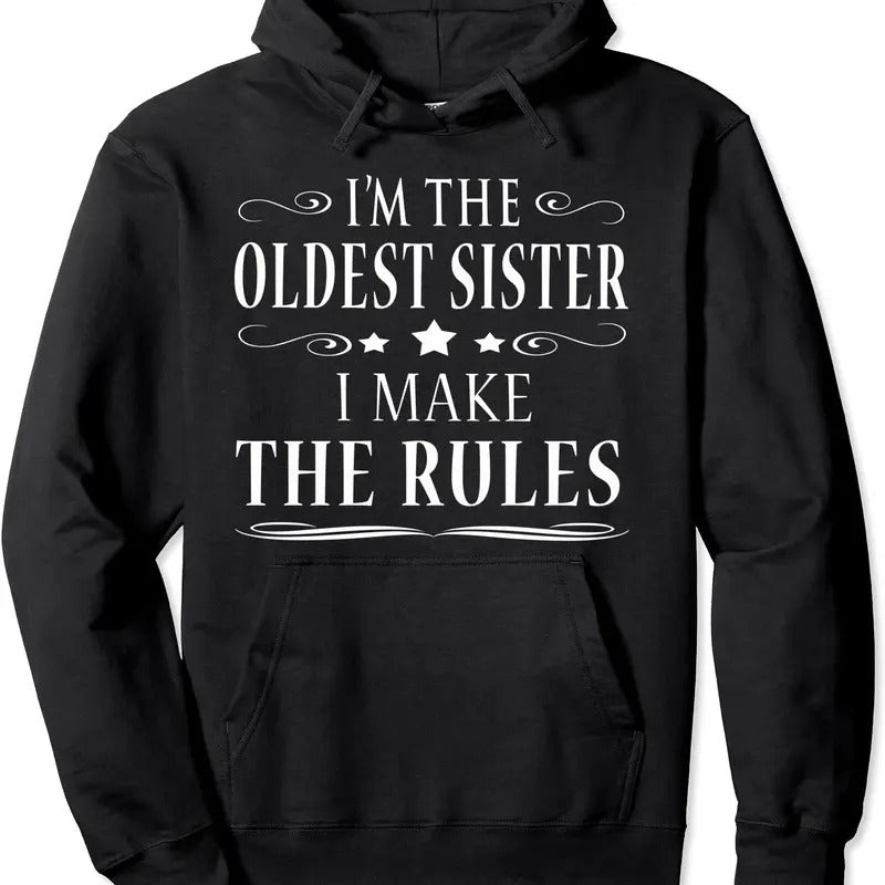 I'm the oldest sister I make the rules Hoodie | Unisex Hooded Sweatshirt T-Shirts | DripVista.com