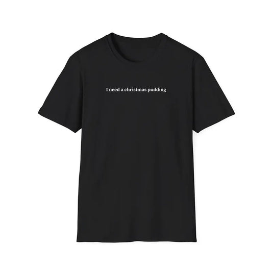 I need a christmas pudding t-shirt, Funny Christmas Shirt, Christmas Gifts, Minimalist Sweatshirt, Hoodie Classic Collar Cotton Fabric Jersey Knit