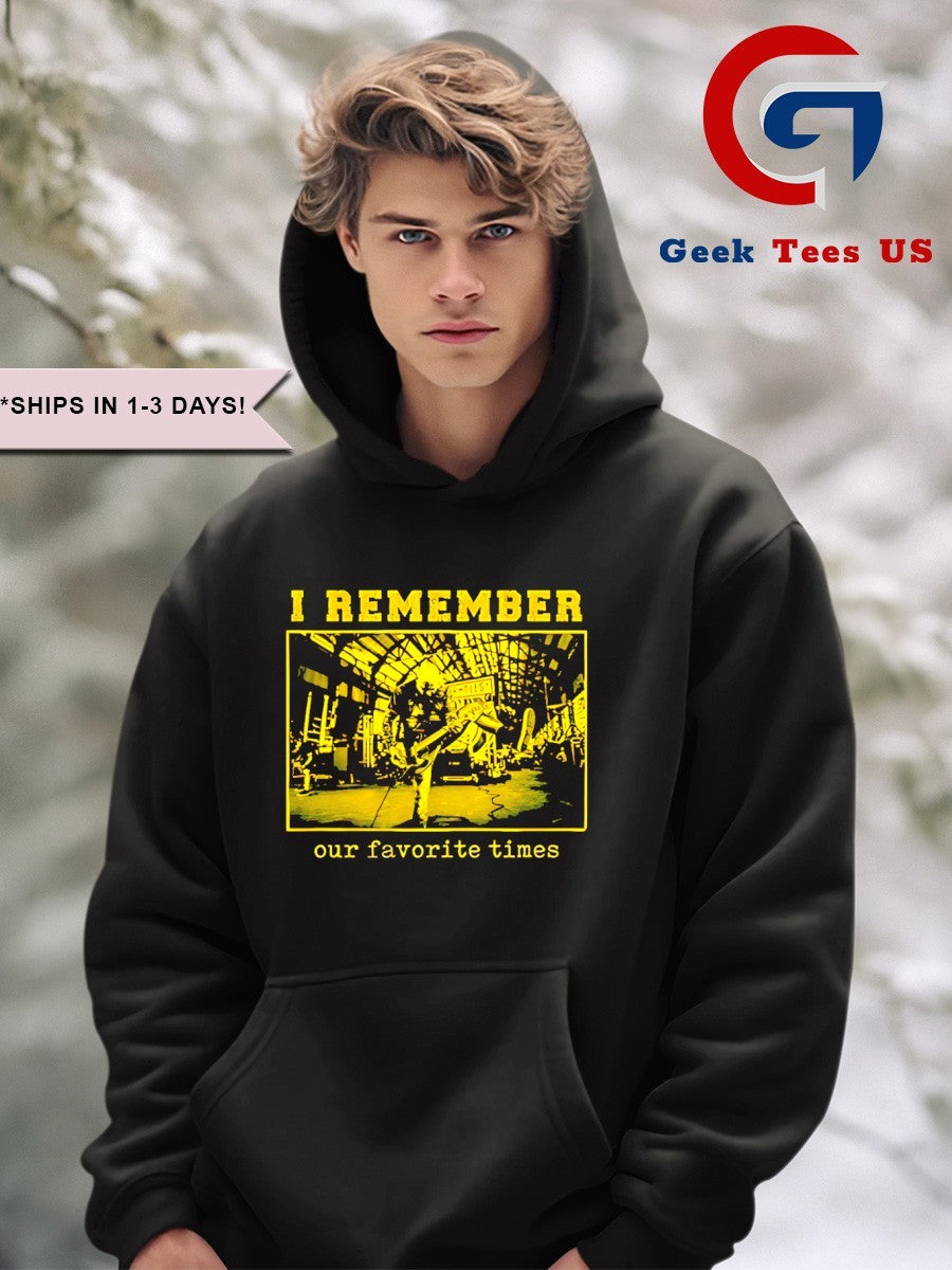 I remember our favorite times shirt