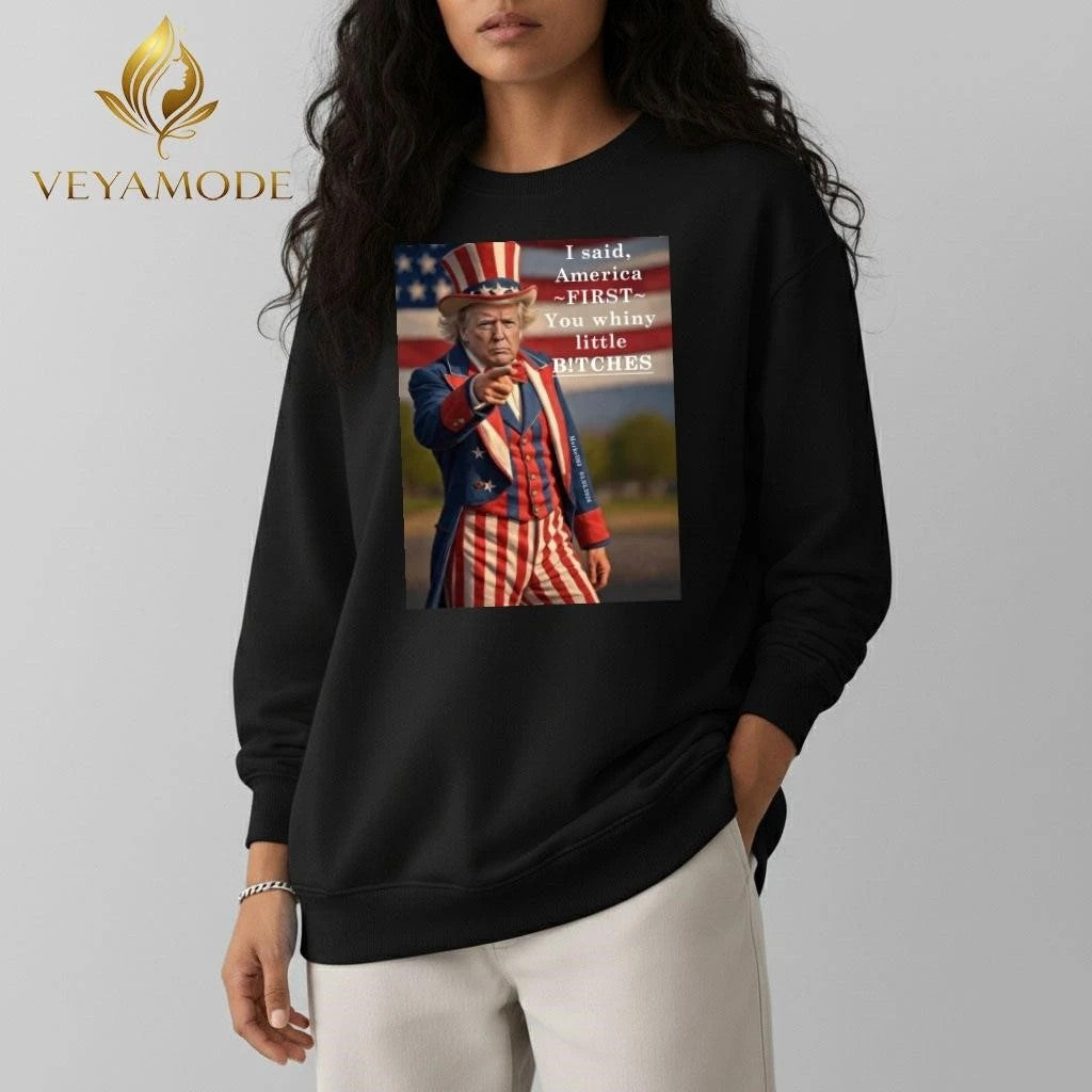 I said America first you whiny little bitches Uncle Sam Trump tee