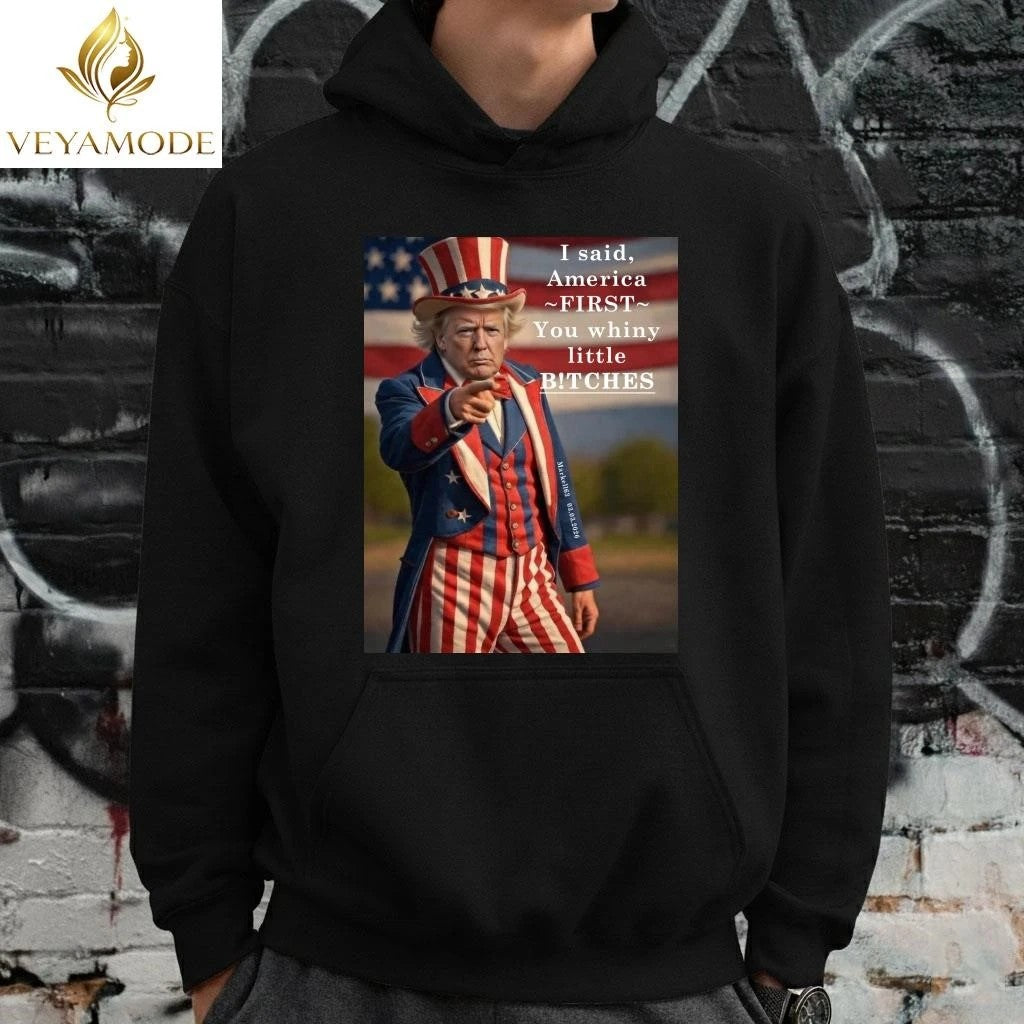 I said America first you whiny little bitches Uncle Sam Trump tee
