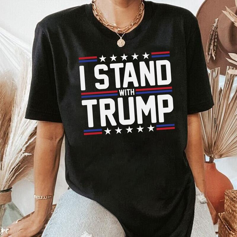 I stand with Trump Shirt, Trump MAGA 2024 Shirt, Republican Gift, 2024 Trump Shirt, Republican T Shirt, Election Shirt...