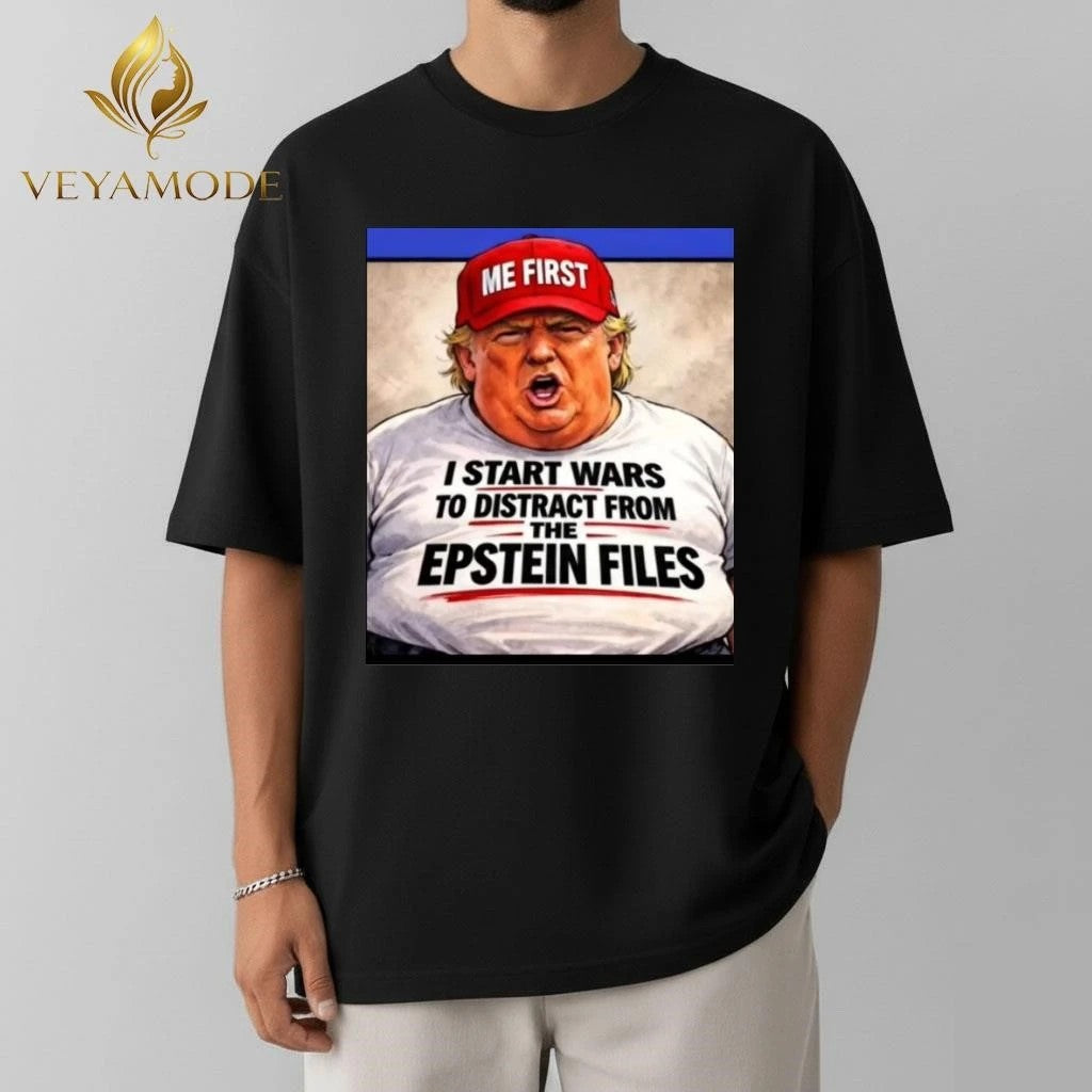 I start wars to distract from the Epstein files tee