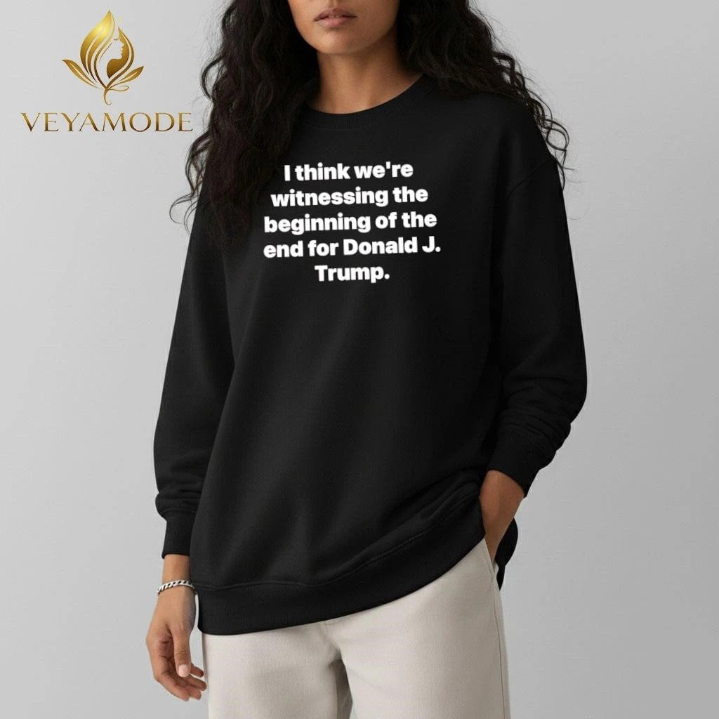 I think we’re witnessing the beginning of the end for Donald J Trump tee