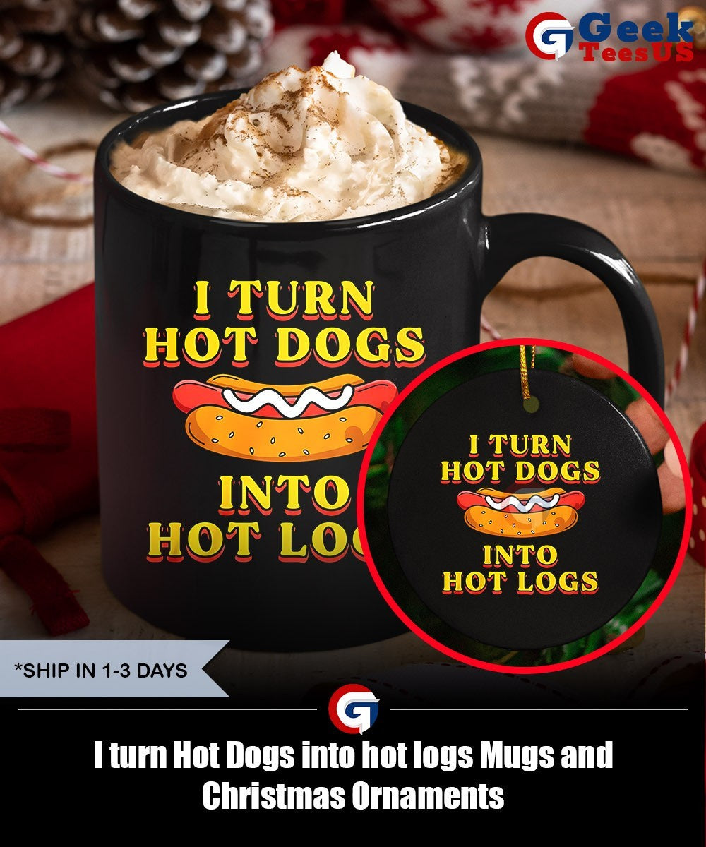 I turn Hot Dogs into hot logs shirt