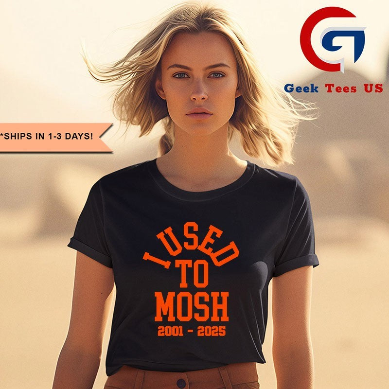 I used to Mosh 2001-2025 shirt